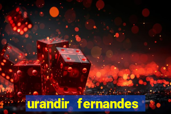 urandir fernandes de oliveira fortuna